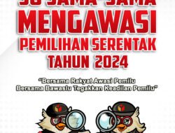 Makase So Sama – Sama Mengawasi Pemilihan Serentak Tahun 2024